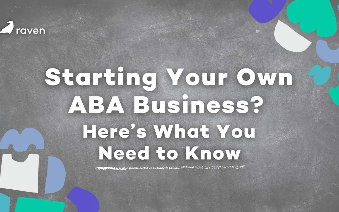 Starting Your Own ABA Business? Here’s What You Need to Know